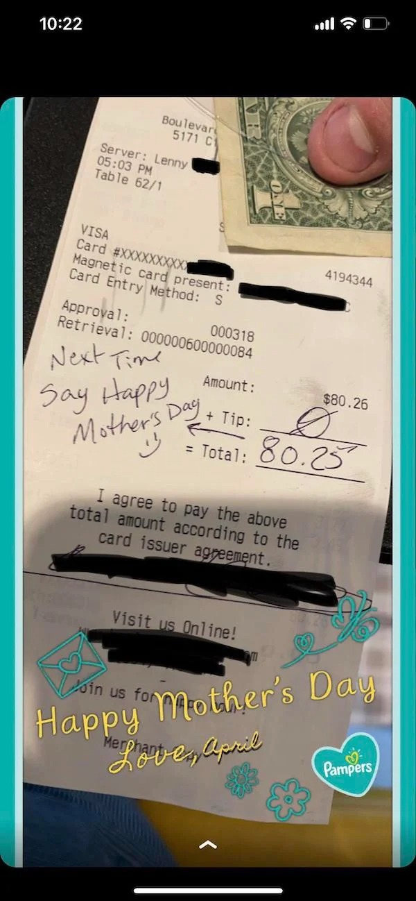 entitled jerks - one dollar bill - Boulevar 5171 C Server Lenny Table 621 Visa Card Magnetic card present Card Entry Method S Approval Retrieval 000000600000084 Next Time Say Happy Mother's Day 000318 Amount Tip Total I agree to pay the above total amount