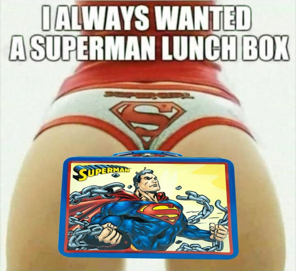 dirty memes for dirty minds - cartoon - Dalways Wanted A Superman Lunch Box Superma Aro
