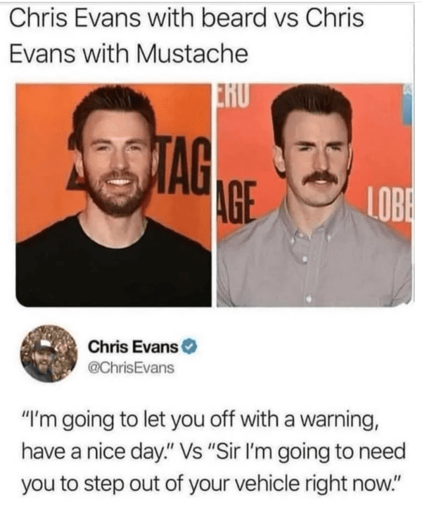 savage insults hot takes - photo caption - Chris Evans with beard vs Chris Evans with Mustache Eru Tag Age Chris Evans Evans Lobe