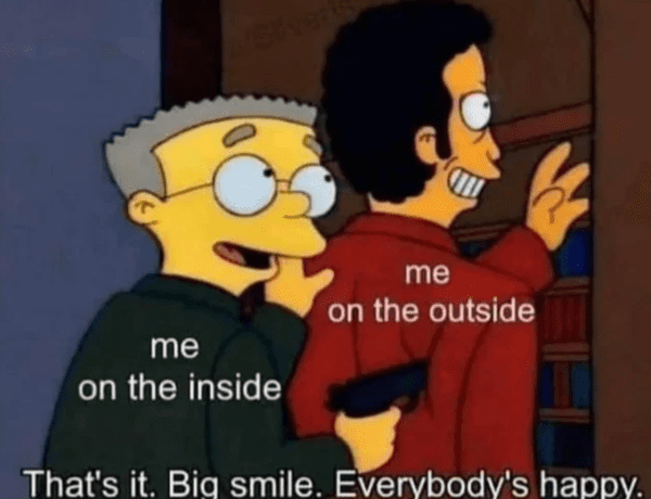 depressing memes - cartoon - me on the inside me on the outside That's it. Big smile. Everybody's happy.