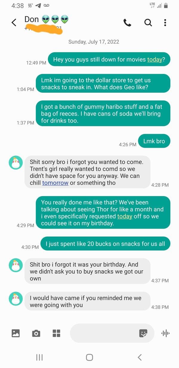 My friend group forgot today is my birthday and went to see a movie we had plans to see without me.