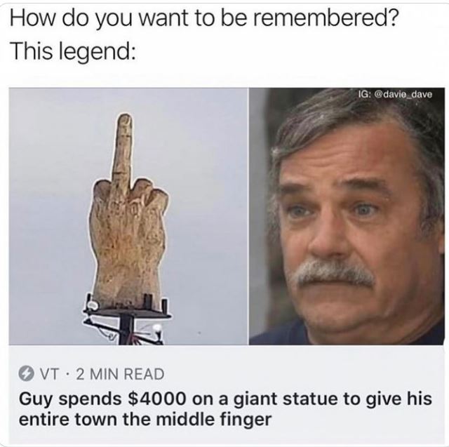 crazy news headlines - hand - How do you want to be remembered? This legend Vt 2 Min Read . Ig Guy spends $4000 on a giant statue to give his entire town the middle finger