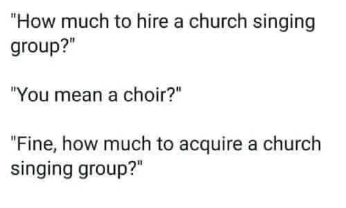 describe the language denoted by the following regular expression - "How much to hire a church singing group?" "You mean a choir?" "Fine, how much to acquire a church singing group?"