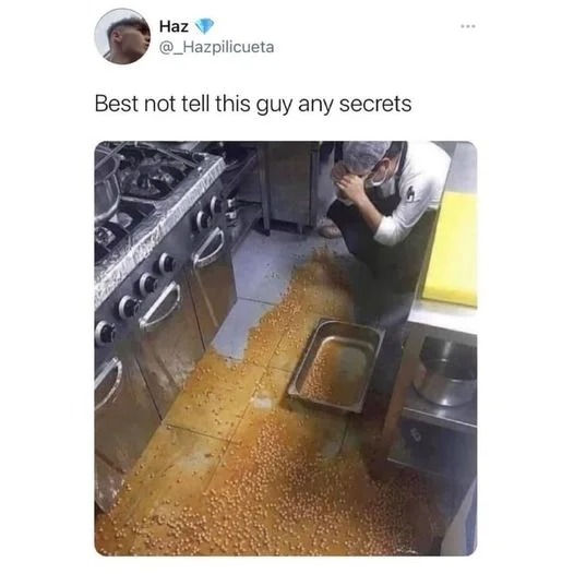 spilled beans meme - Haz Best not tell this guy any secrets www