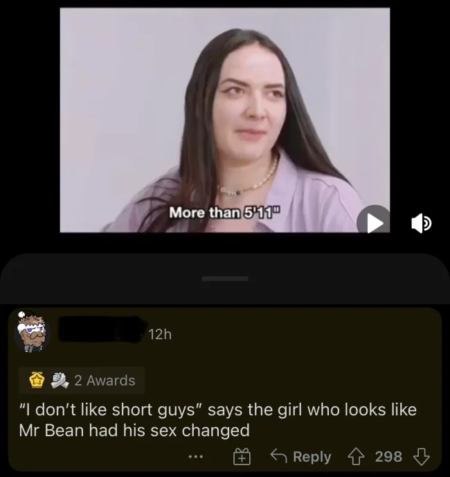 brutal comments - video - More than 5'11" 12h 2 Awards "I don't short guys" says the girl who looks Mr Bean had his sex changed 298