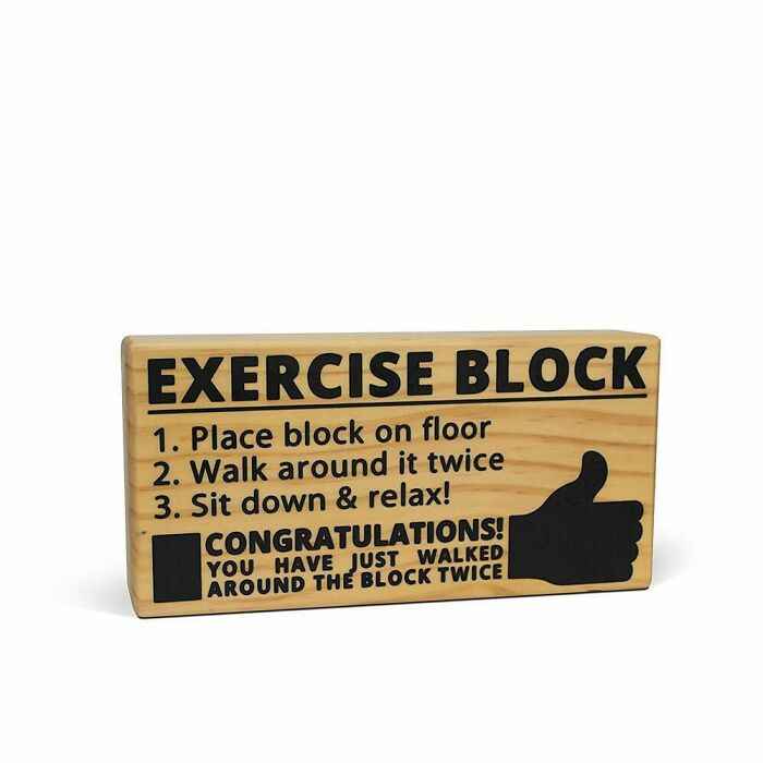 wtf and bizarre products - exercise block gag - Exercise Block 1. Place block on floor 2. Walk around it twice 3. Sit down & relax! Congratulations! You Have Just Walked Around The Block Twice