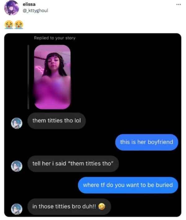 best of twitter - multimedia - elissa Replied to your story them titties tho lol tell her i said "them titties tho" this is her boyfriend where tf do you want to be buried in those titties bro duh!!