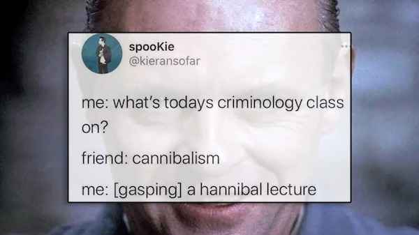 best of twitter - jaw - spookie me what's todays criminology class on? friend cannibalism me gasping a hannibal lecture