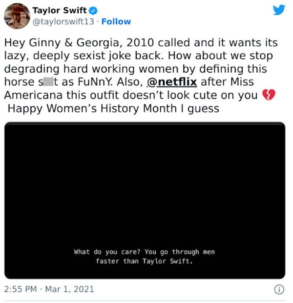 Celebrity clap backs - season 2 ginny and georgia - Taylor Swift . Hey Ginny & Georgia, 2010 called and it wants its lazy, deeply sexist joke back. How about we stop degrading hard working women by defining this horse st as FuNnY. Also, after Miss America