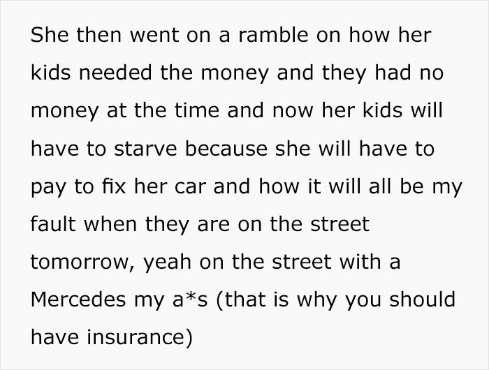 Karen Crashes Her Car - document - She then went on a ramble on how her kids needed the money and they had no money at the time and now her kids will have to starve because she will have to pay to fix her car and how it will all be my fault when they are 