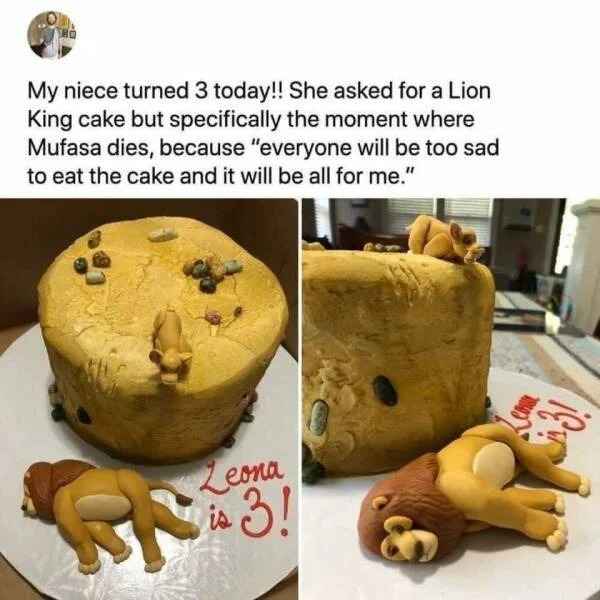 low brow humor and spicy memes - lion king cake dead mufasa - My niece turned 3 today!! She asked for a Lion King cake but specifically the moment where Mufasa dies, because "everyone will be too sad to eat the cake and it will be all for me." Leona is 3!