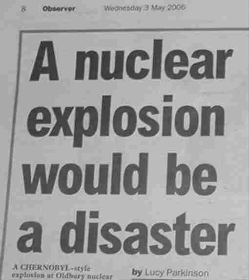 technically correct - funny news paper headlines - 8 Observer Wednesday A nuclear explosion would be a disaster A Chernobylstyle explosion at Oldbury nuclear by Lucy Parkinson