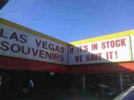 technically correct - signage - Las Vegas If It'S In Stock Souvenirs We Have It!