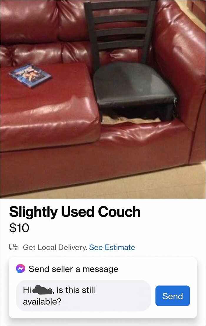 wtf Facebook marketplace sales - jimmy rig - Slightly Used Couch $10 Get Local Delivery. See Estimate Send seller a message Hi is this still available? Send