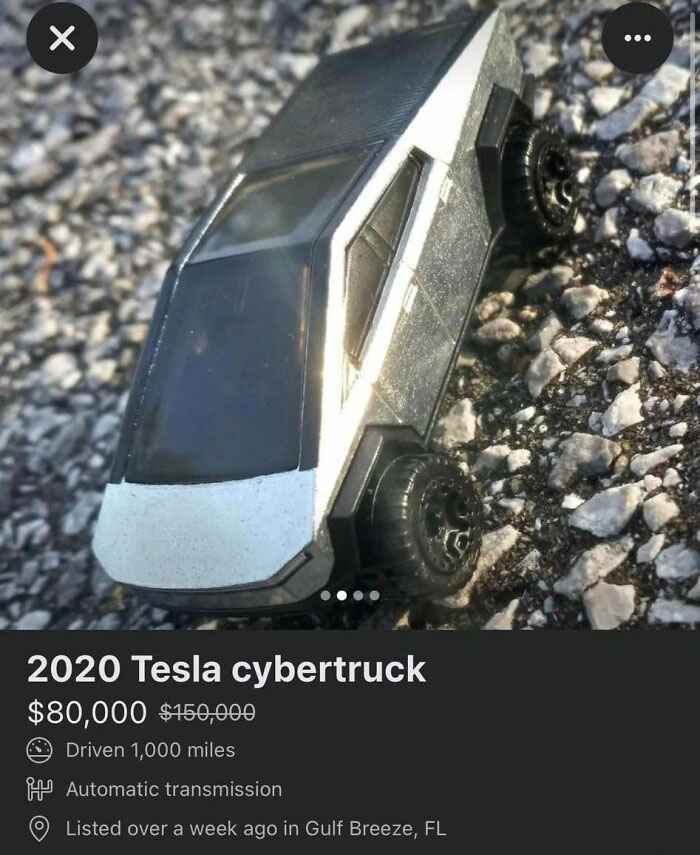 wtf Facebook marketplace sales - car - X 2020 Tesla cybertruck $80,000 $150,000 Driven 1,000 miles Automatic transmission Listed over a week ago in Gulf Breeze, Fl