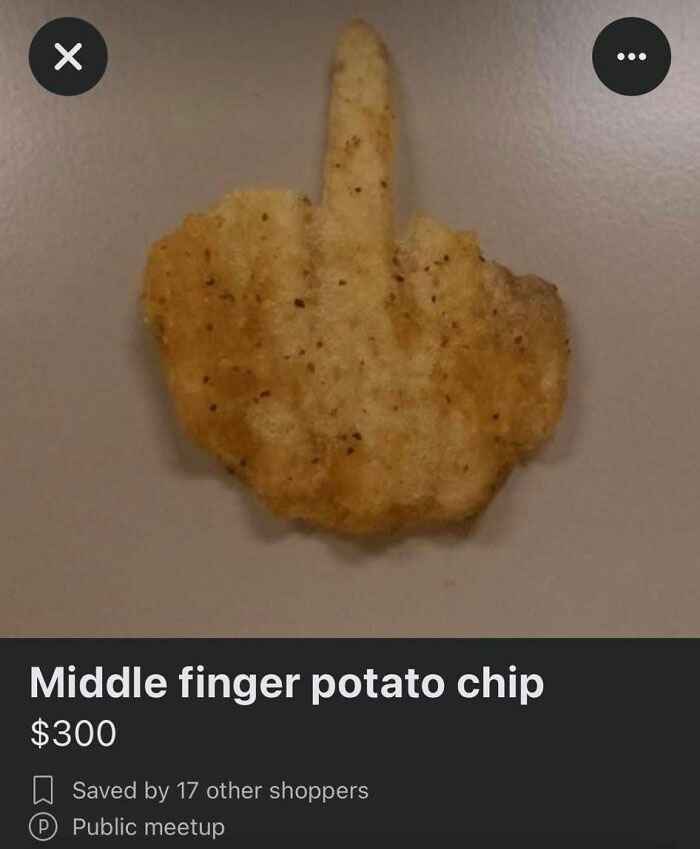 wtf Facebook marketplace sales - junk food - X Middle finger potato chip $300 Saved by 17 other shoppers P Public meetup