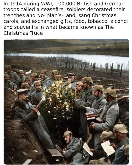 colorized historical photos - christmas in the trenches - In 1914 during Wwi, 100,000 British and German troops called a ceasefire; soldiers decorated their trenches and No Man'sLand, sang Christmas carols, and exchanged gifts, food, tobacco, alcohol and 