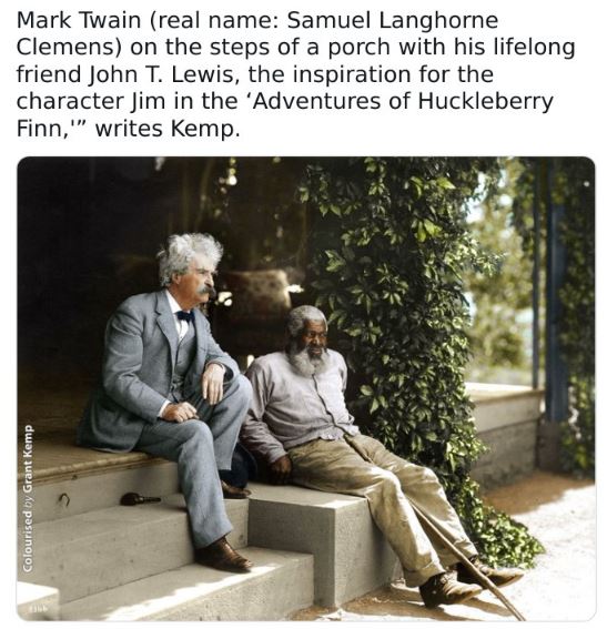 colorized historical photos - mark twain and john lewis - Mark Twain real name Samuel Langhorne Clemens on the steps of a porch with his lifelong friend John T. Lewis, the inspiration for the character Jim in the 'Adventures of Huckleberry Finn,"" writes 