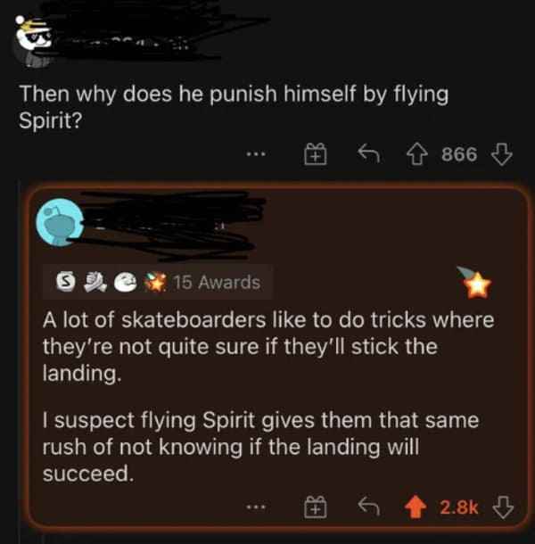funny comments - screenshot - Then why does he punish himself by flying Spirit?