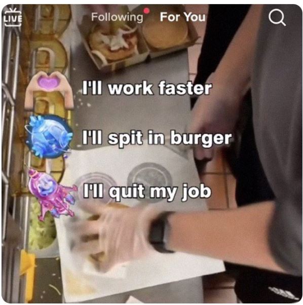 cringe titktok posts - hand - Live ing For You I'll work faster I'll spit in burger I'll quit my job Q