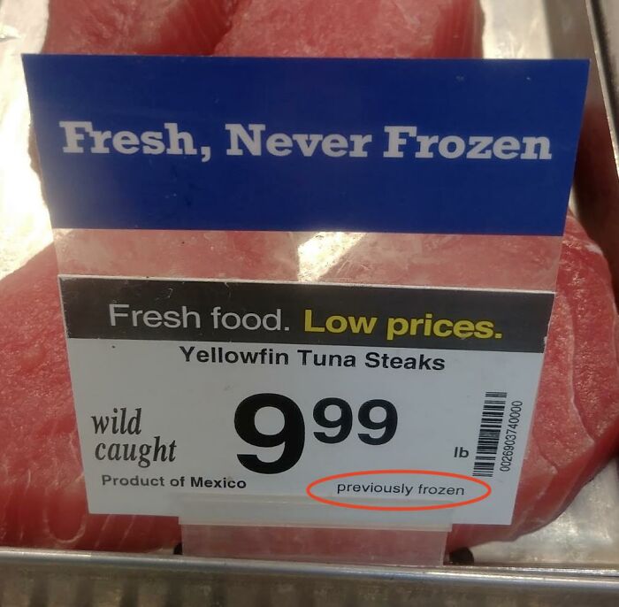 poorly designed - Fresh, Never Frozen Fresh food. Low prices. Yellowfin Tuna Steaks 999 wild caught Product of Mexico lb previously frozen 0026903740000