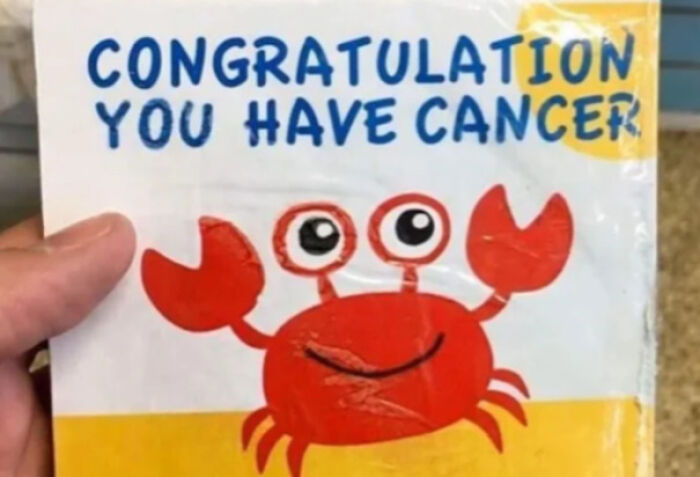 poorly designed - r crappydesign - Congratulation You Have Cancer