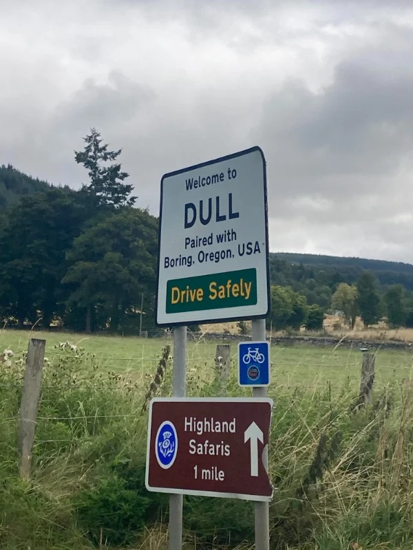 “I’m staying in a Scottish village called Dull. It’s paired with Boring, Oregon.”