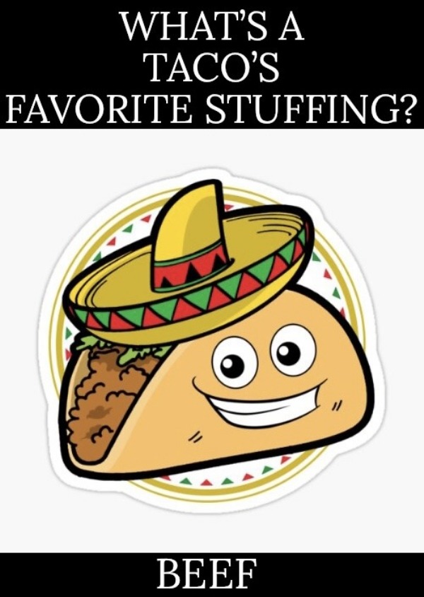 funny memes - cartoon - What'S A Taco'S Favorite Stuffing? |1 Beef 1