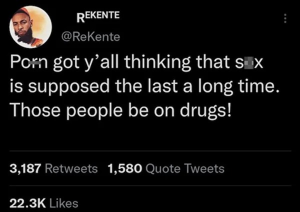 thirsty thursday memes - Love - Rekente Porn got y'all thinking that s X is supposed the last a long time. Those people be on drugs! 3,187 1,580 Quote Tweets