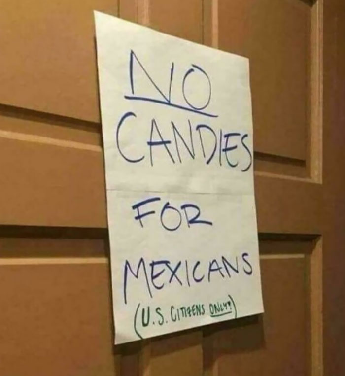 neighbors from hell - signage - No Candies Mexicans U.S. Citizens Only