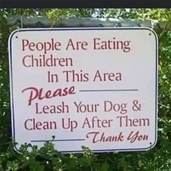 wtf wednesday - brisbane racing club - People Are Eating Children In This Area Please Leash Your Dog & Clean Up After Them Thank You
