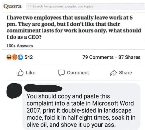 savage insults - rare insults - Quora Q Search for questions, people, and topics I have two employees that usually leave work at 6 pm. They are good, but I don't that their commitment lasts for work hours only. What should I do as a Ceo? 100 Answers 542 7