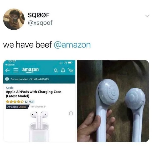 outrages amazon products - buying on wish meme - Sqf we have beef Search amazon Deliver to Mimi Stratford 06615 Apple Apple AirPods with Charging Case Latest Model 2,758 Amazon's Choice for "airpods 2" Lte Qo >