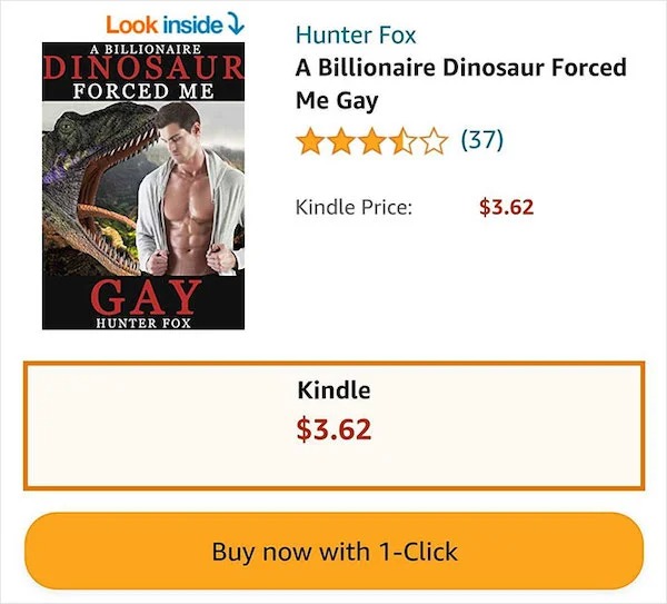 outrages amazon products - dinossauro gay - Look inside A Billionaire Dinosaur Forced Me Gay Hunter Fox Hunter Fox A Billionaire Dinosaur Forced Me Gay Kindle Price Kindle $3.62 Buy now with 1Click 37 $3.62