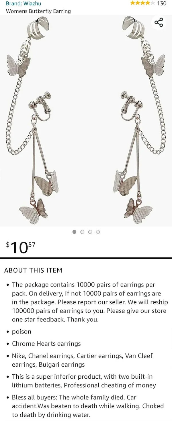 outrages amazon products - body jewelry - Brand Wiazhu Womens Butterfly Earring $1057 poison Chrome Hearts earrings Nike, Chanel earrings, Cartier earrings, Van Cleef earrings, Bulgari earrings About This Item The package contains 10000 pairs of earrings 