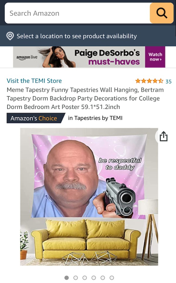 outrages amazon products - conversation - Search Amazon Select a location to see product availability Paige DeSorbo's musthaves amazon live Visit the Temi Store 35 Meme Tapestry Funny Tapestries Wall Hanging, Bertram Tapestry Dorm Backdrop Party Decoratio