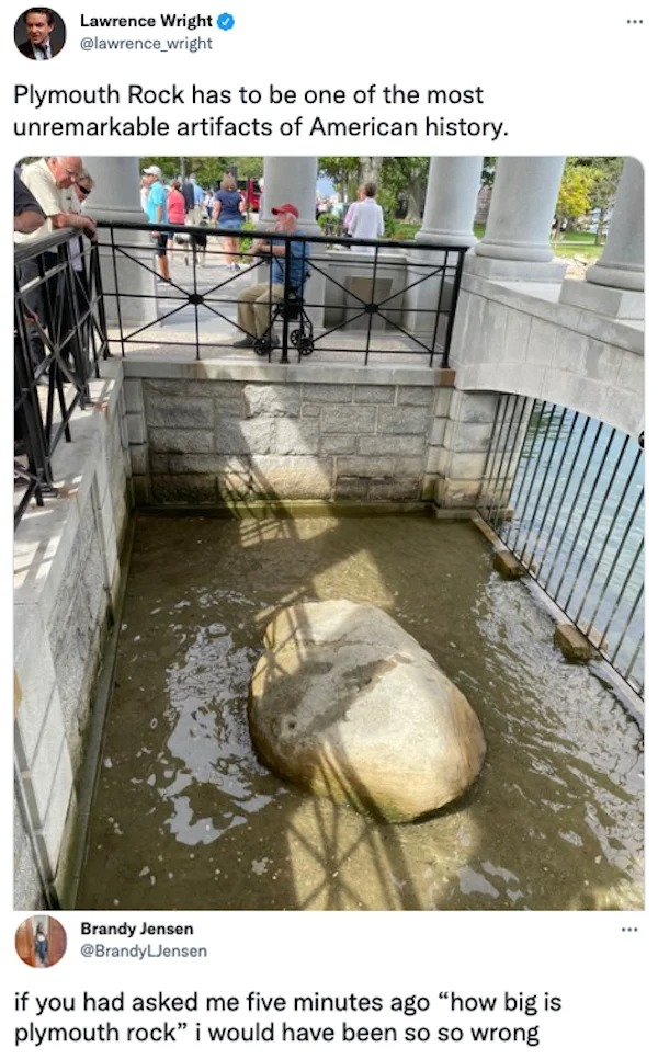 Funny comments and posts - Casterly Rock Plymouth Rock has to be one of the most unremarkable artifacts of American history.  if you had asked me five minutes ago