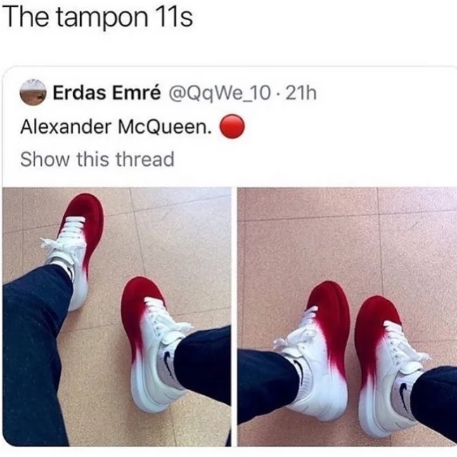 Funny comments and posts - alexander mcqueen blood shoes - The tampon