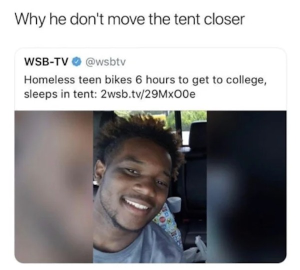 Funny comments and posts - photo caption - Why he don't move the tent closer