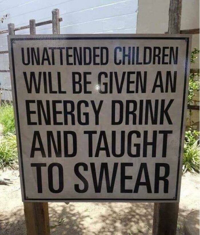 Strange threats - Photograph - H Unattended Children Will Be Given An Energy Drink And Taught To Swear