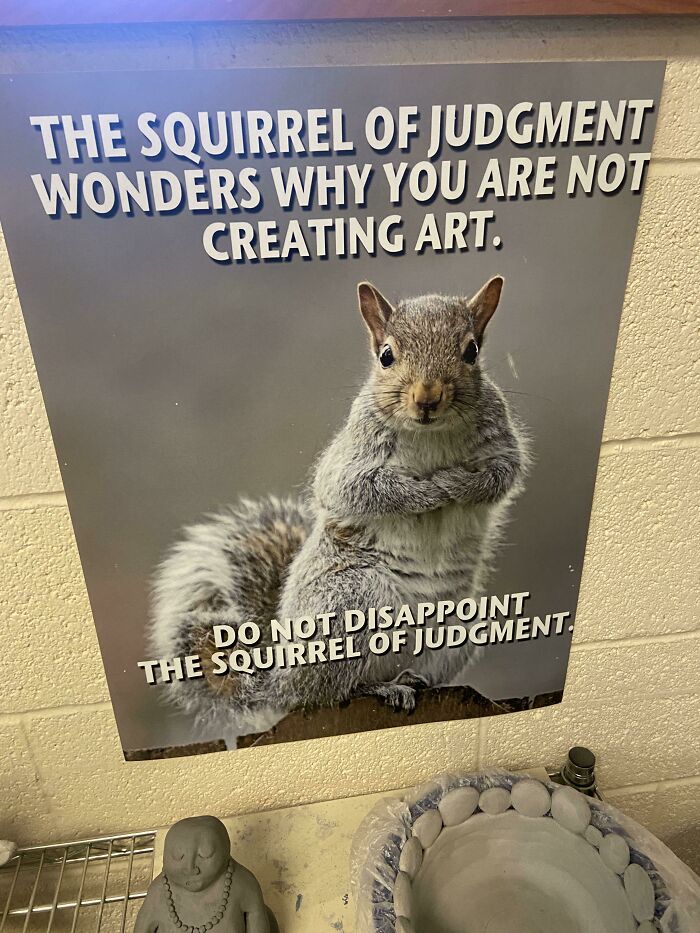 Strange threats - The Squirrel Of Judgment Wonders Why You Are Not Creating Art. Do Not Disappoint The Squirrel Of Judgment.