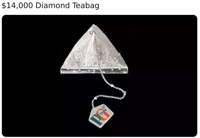 most expensive tea bag - $14,000 Diamond Teabag Tips