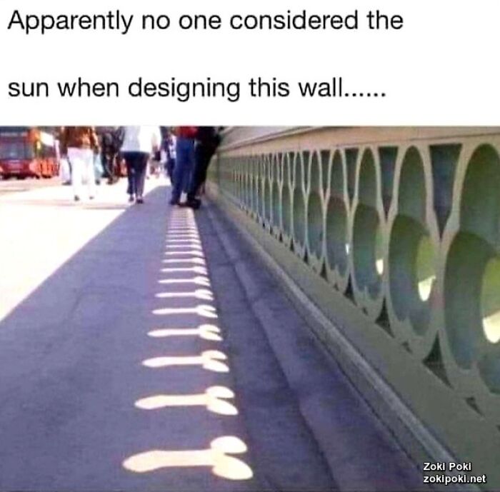 funniest engineering fails - Apparently no one considered the sun when designing this wall...... Zoki Poki zokipoki.net