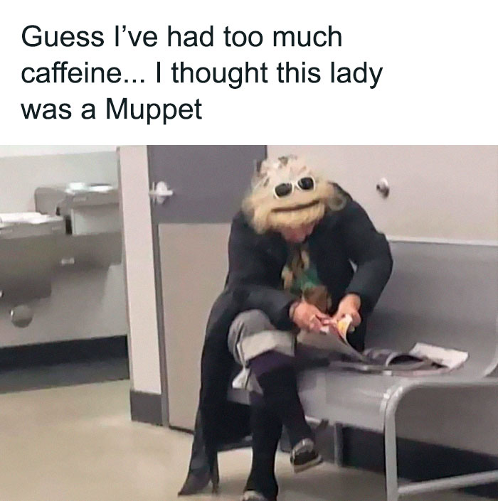 accidental comedy - photo caption - Guess I've had too much caffeine... I thought this lady was a Muppet