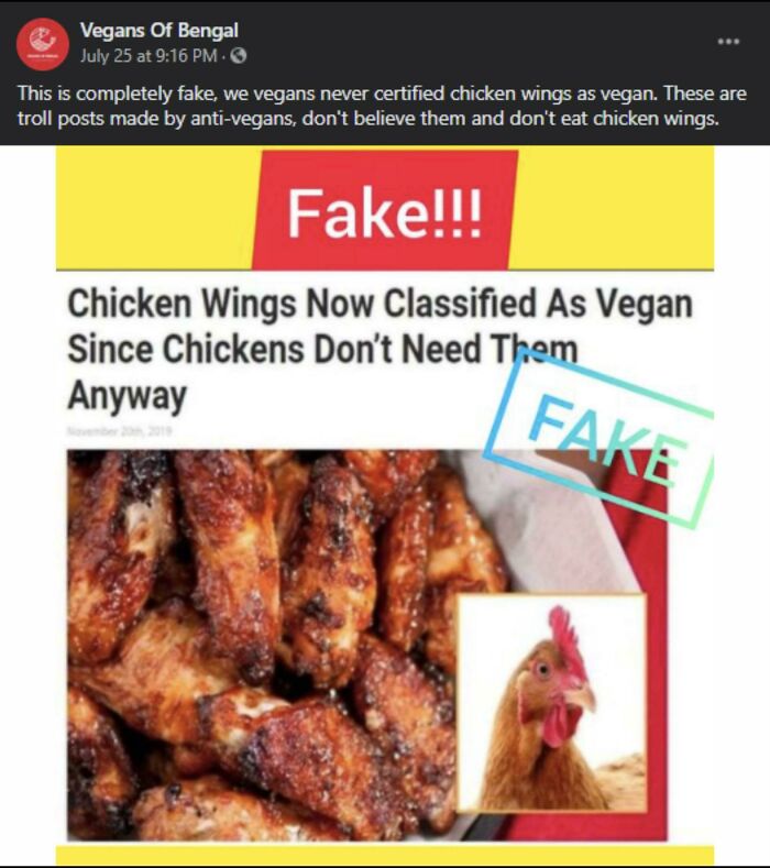 People who fell for fake news - Vegans Of Bengal July. This is completely fake, we vegans never certified chicken wings as vegan. These are troll posts made by antivegans, don't believe them and don't eat chicken wings. Fake!!! Chicken Wings Now Classifi