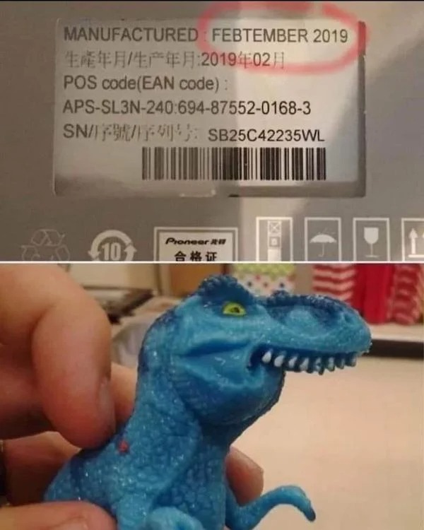 tired and failed funny - febtember dinosaur - Manufactured Febtember 2019 201902 Pos code Ean code ApsSL3N8755201683 Sn SB25C42235WL 10 Pioneer R