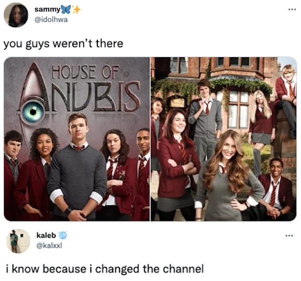 comments that nailed it - house of anubis - sammy! you guys weren't there House Of Andbis kaleb i know because i changed the channel