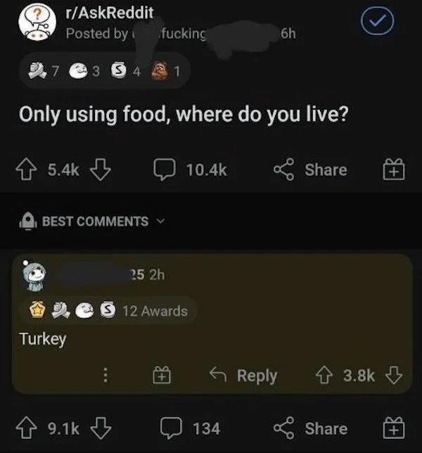 comments that nailed it - r technicallythetruth india - rAskReddit Posted by 9.7 @ 35 Only using food, where do you live? ? Best Turkey fucking 25 2h 1 5 12 Awards 134 6h
