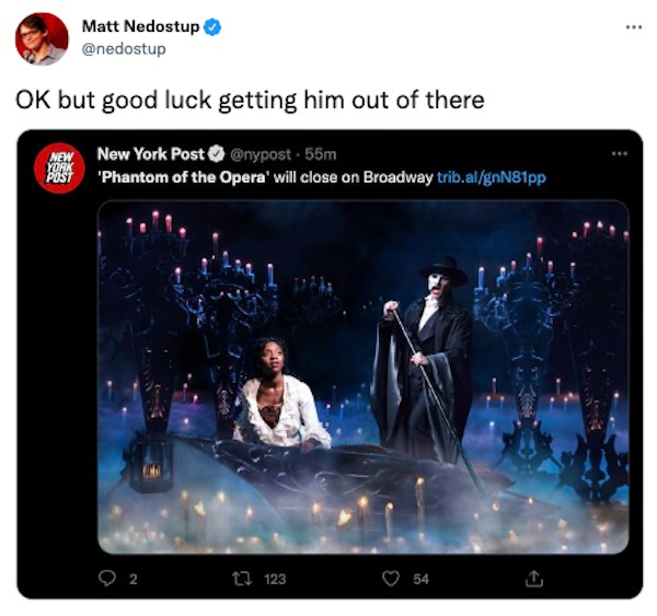 comments that nailed it - phantom of the opera broadway - Matt Nedostup Ok but good luck getting him out of there New York Post 'Phantom of the Opera' will close on Broadway trib.algnN81pp New York Post C 1123 54 47