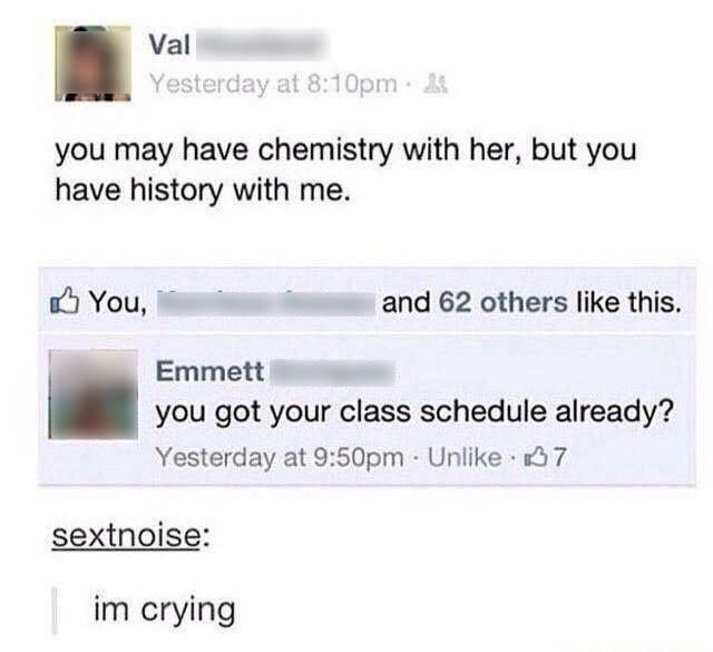 innocent people who didn't know - document - Val Yesterday at pm you may have chemistry with her, but you have history with me. You, Emmett you got your class schedule already? Yesterday at pm Un 37 sextnoise and 62 others this. im crying